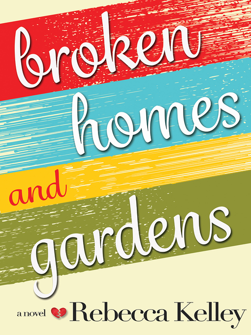 Title details for Broken Homes & Gardens by Rebecca Kelley - Available